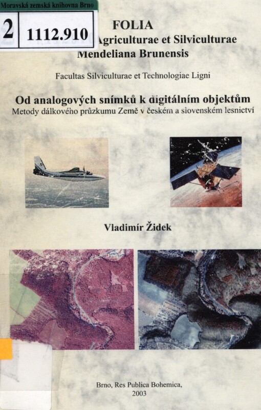 Od analogových snímků k digitálním objektům = From analog photographs to digital objects : metody dálkového průzkumu Země a fotogrammetrie v českém a slovenském lesnictví : monografie
