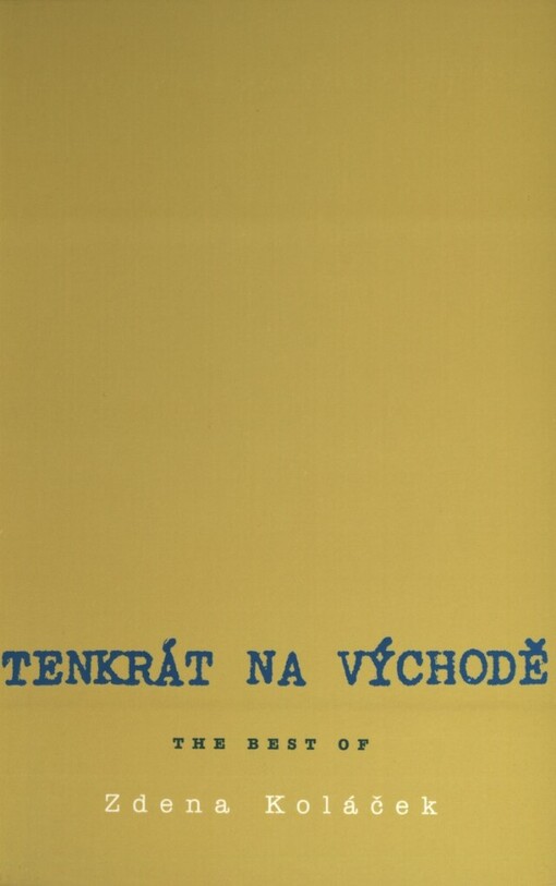 Tenkrát na východě :the best of Zdena Koláček