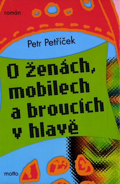 O ženách, mobilech a broucích v hlavě: [román]