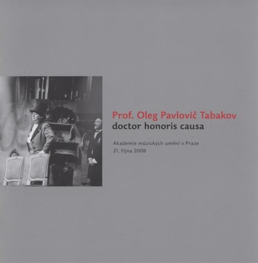 Prof. Oleg Pavlovič Tabakov : doctor honoris causa : Akademie múzických umění v Praze, 21. října 2008