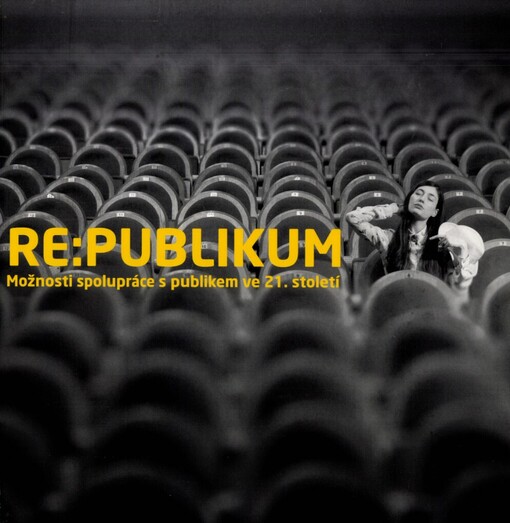 RE:Publikum :možnosti spolupráce s publikem ve 21. století