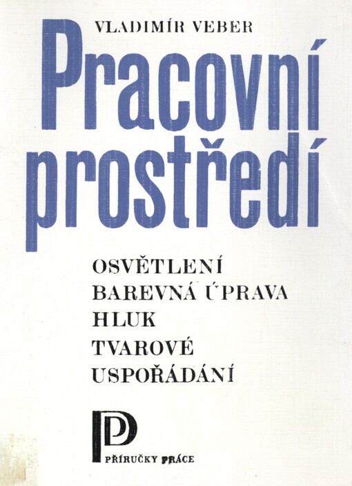 Pracovní prostředí: osvětlení : barevná úprava : hluk : tvarové uspořádání