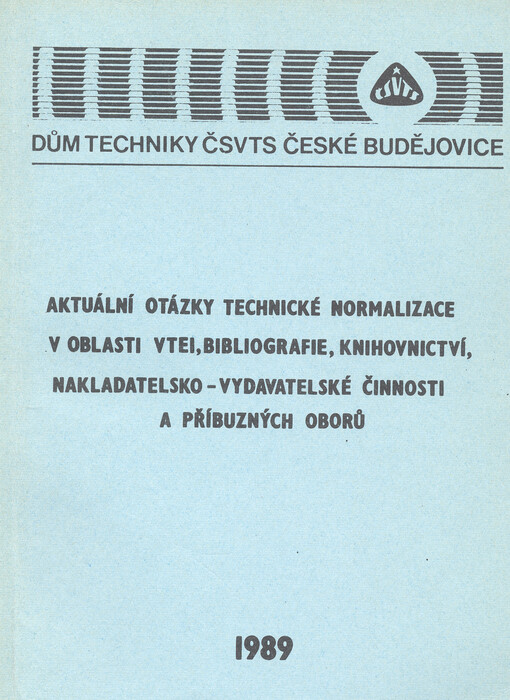 Aktuální otázky technické normalizace v oblasti VTEI, bibliografie, knihovnictví, nakladatelsko-vydavatelské činnosti a příbuzných oborů
