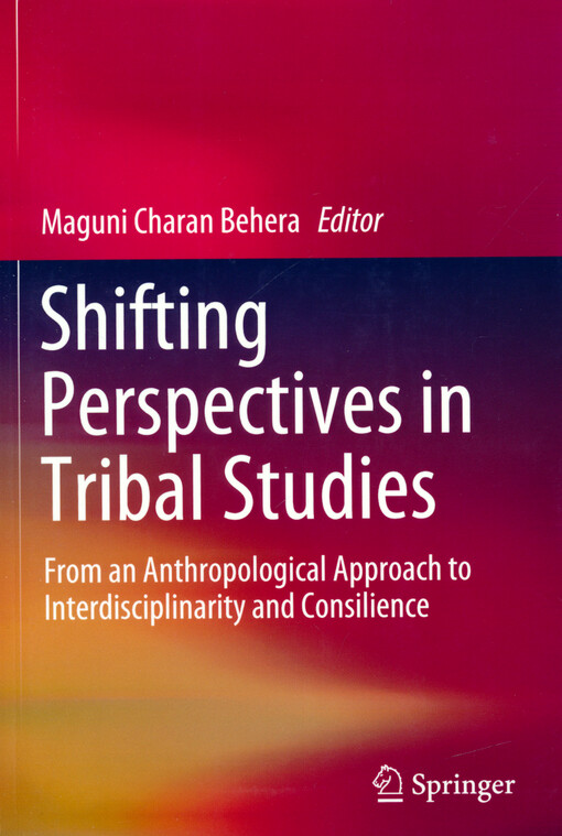 Shifting perspectives in tribal studies : from an anthropological approach to interdisciplinarity and consilience