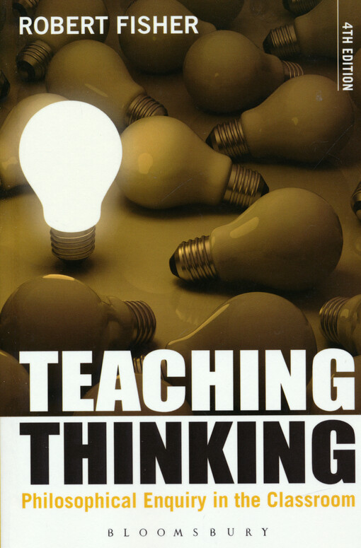 Teaching thinking : philosophical enquiry in the classroom