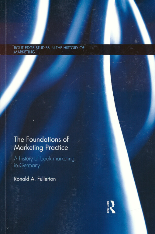 The foundations of marketing practice : a history of book marketing in Germany