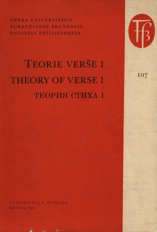 Teorie verše I :sborník brněnské versologické konference [uspoř. filosof. fakultou Univ. J.E. Purkyně v Brně ve spolupráci s Literárněvědnou společ. při ČSAV] 13.-16. května 1964 = Theory of verse = Teorija sticha