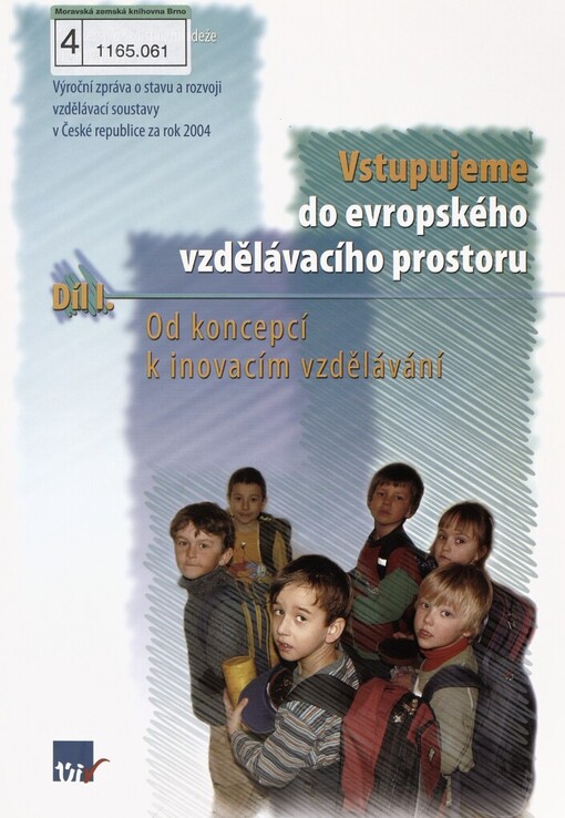 Vstupujeme do evropského vzdělávacího prostoru: výroční zpráva o stavu a rozvoji vzdělávací soustavy v České republice za rok 2004, Díl I., Od koncepcí k inovacím vzdělávání