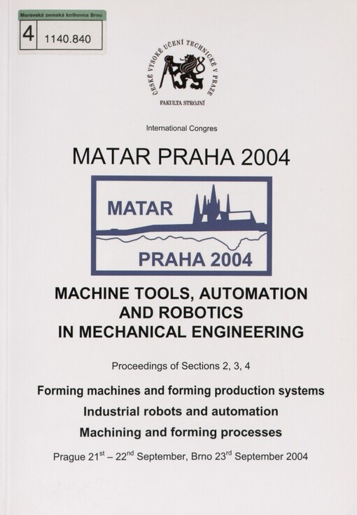 MATAR Praha 2004 :international congress : machine tools, automation and robotics in mechanical engineering : Prague 21st - 22nd September, Brno 23rd September 2004 : proceedings of sections 2, 3, 4