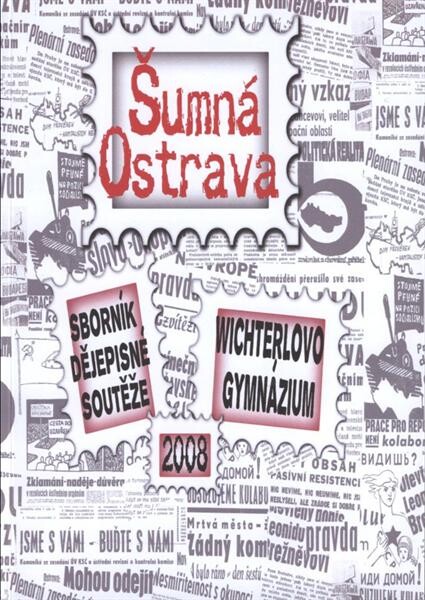 Šumná města - Kulturněhistorické toulky Ostravskem : [sborník dějepisné soutěže