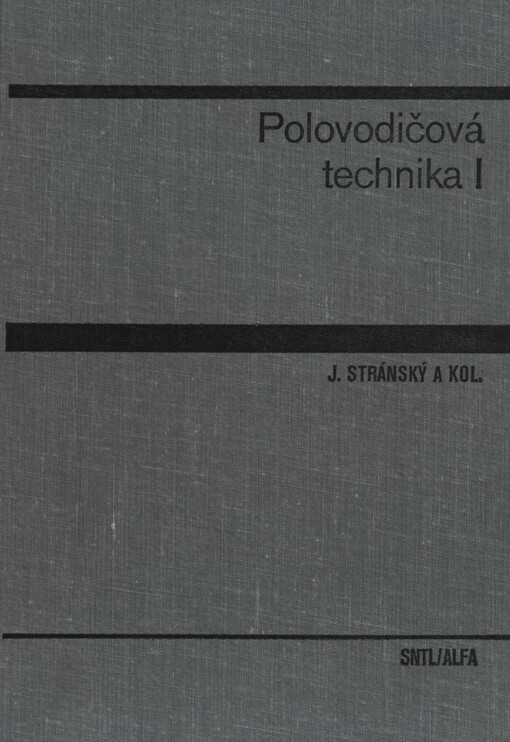 Polovodičová technika :učebnice pro elektrotechnické fakulty.1. [díl]