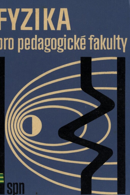 Fyzika pro pedagogické fakulty.1. díl