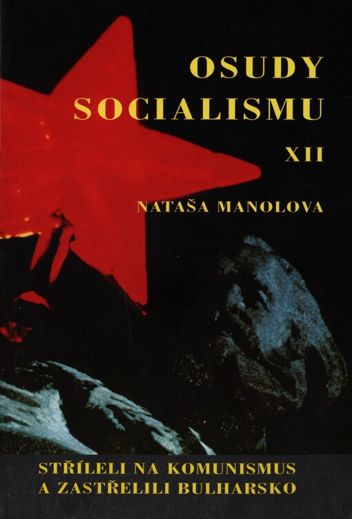Osudy socialismu.XII,Stříleli na komunismus a zastřelili Bulharsko
