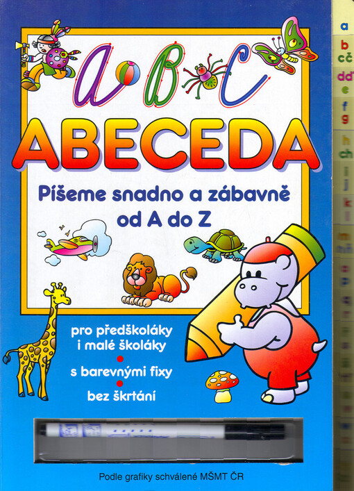 Abeceda píšeme snadno a zábavně od A do Z : pro předškoláky i malé školáky, s barevnými fixy, bez škrtání