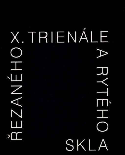 trienále řezaného a rytého skla: Retrospektiva a současnost : Kat. výstavy, Brno leden - únor 1994