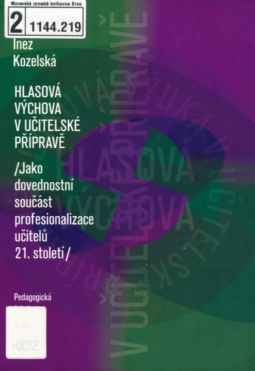 Hlasová výchova v učitelské přípravě: (jako dovednostní součást profesionalizace učitelů 21. století)