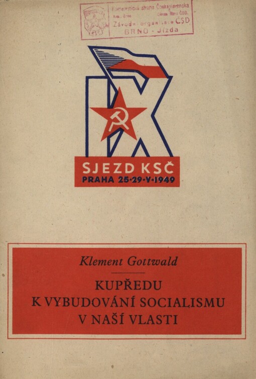 Kupředu k vybudování socialismu v naší vlasti :referát na IX. řádném sjezdu Komunistické strany Československa v Praze dne 25. května 1949