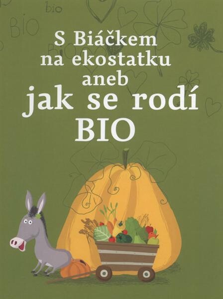S Biáčkem na ekostatku, aneb, Jak se rodí BIO