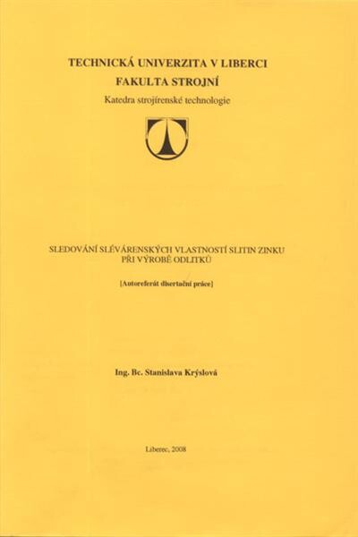 Sledování slévárenských vlastností slitin zinku při výrobě odlitků = Monitoring of founrdy [i.e. foundry] properties of the zinc alloys for casts production : [autoreferát disertační práce]