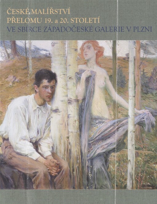 České malířství přelomu 19. a 20. století ve sbírce Západočeské galerie v Plzni