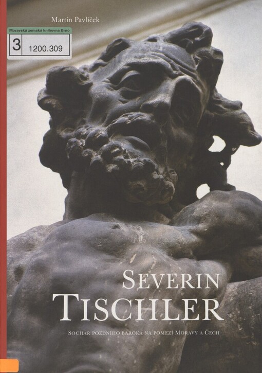 Severin Tischler :sochař pozdního baroka na pomezí Moravy a Čech