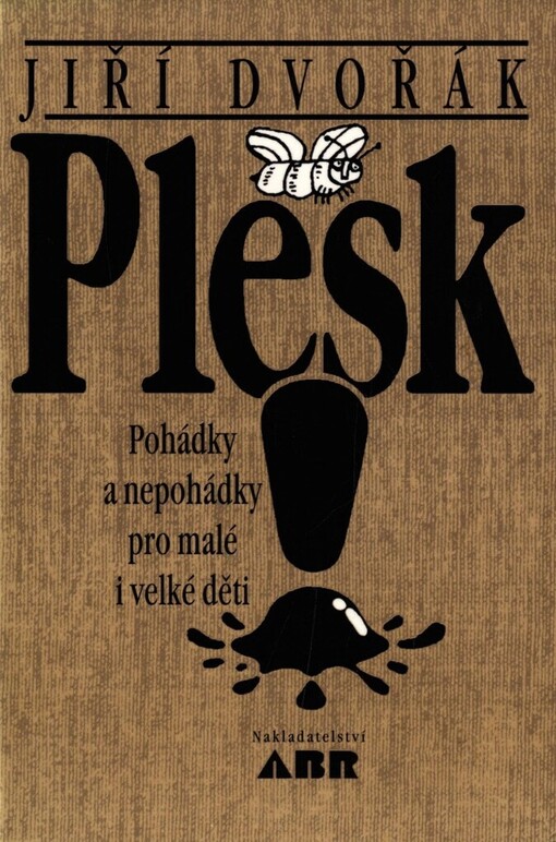 Plesk!: pohádky i nepohádky pro malé i velké děti
