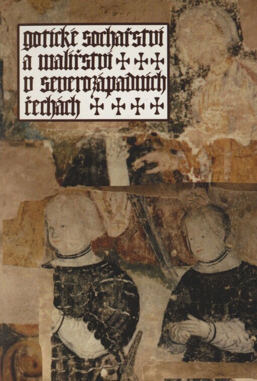 Gotické sochařství a malířství v severozápadních Čechách: sborník z kolokvia u příležitosti 70. výročí výstavy Josefa Opitze : [Muzeum města Ústí nad Labem ve dnech 28.-29. května 1998]