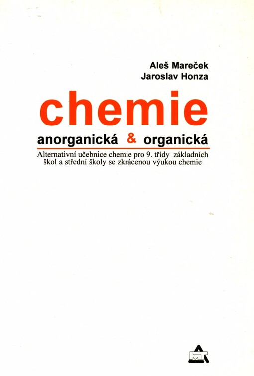 Chemie anorganická & organická: alternativní učebnice chemie pro 9. třídy základních škol a střední školy se zkrácenou výukou chemie