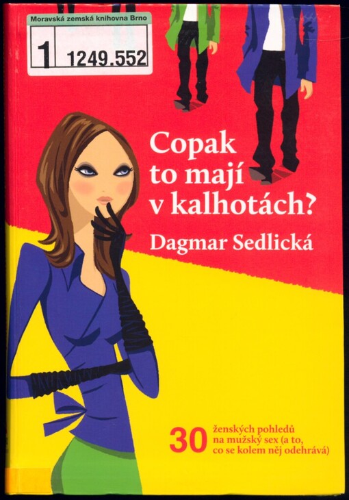 Copak to mají v kalhotách?: 30 něžných ženských pohledů na mužský sex (a to, co se kolem něj odehrává)