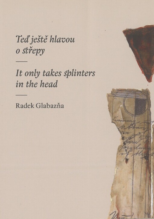 Teď ještě hlavou o střepy =: It only takes splinters in the head