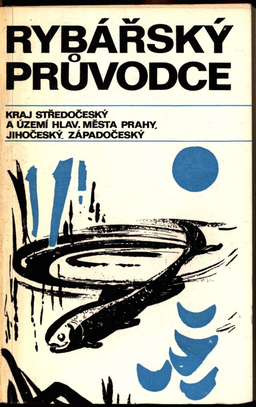 Rybářský průvodce :Kraj středočeský a území hl. m. Prahy, jihočeský, západočeský