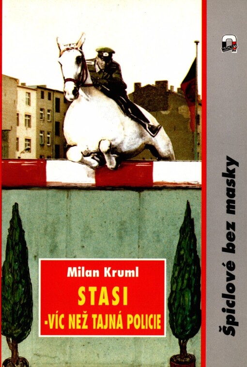 Stasi - víc než tajná policie: špiclové bez masky