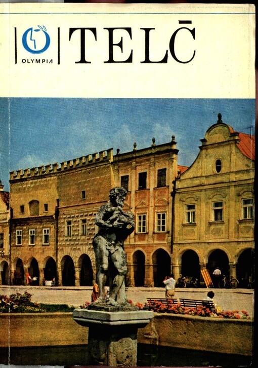Telč :státní zámek, město a památky v okolí = Gosudarstvennyj zamok, gorod i pamjatniki v okrestnostjach = Das staatliche Schloss, die Stadt und Denkwürdigkeiten in der Umgebung