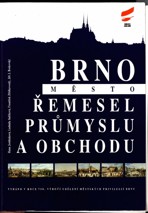 Brno - město řemesel, průmyslu a obchodu: Brno 1243 - 1993