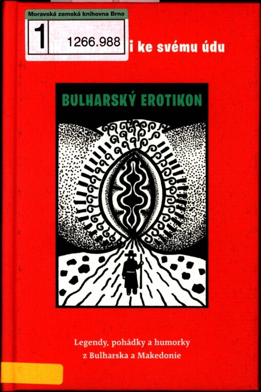 Jak muži přišli ke svému údu, aneb, Bulharský erotikon: legendy, pohádky a humorky z Bulharska a Makedonie