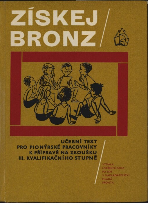 Získej bronz: učební text pro pionýrské pracovníky k přípravě na zkoušku 3. kvalifikačního stupně