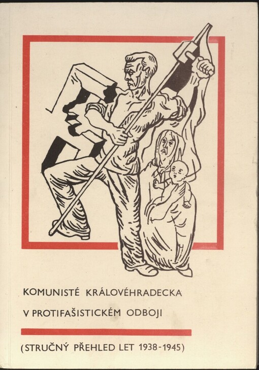 Komunisté Královéhradecka v protifašistickém odboji: (stručný přehled let 1938-1945)