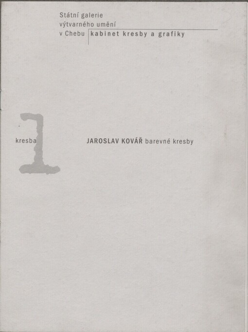Jaroslav Kovář: barevné kresby : Státní galerie výtvarného umění v Chebu 20.srpna - 4.října 1998
