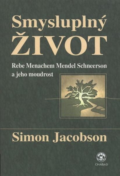 Smysluplný život: Rebe Menachem Mendel Schneerson a jeho moudrost