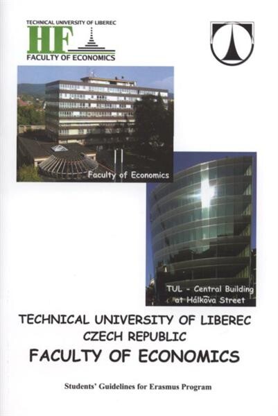Faculty of Economics - The Technical University of Liberec, Czech Republic : student's guidelines for Erasmus Program