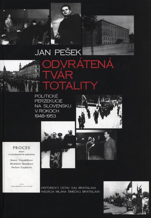 Odvrátená tvár totality: politické perzekúcie na Slovensku v rokoch 1948-1953