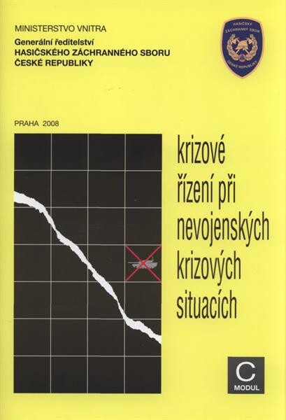 Krizové řízení při nevojenských krizových situacích : účelová publikace pro krizové řízení. Modul C