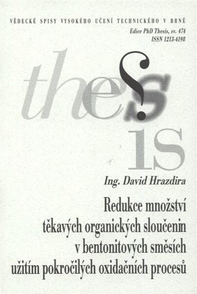 Redukce množství těkavých organických sloučenin v bentonitových směsích užitím pokročilých oxidačních procesů = Reduction of volatile organic compounds concentration in bentonite sands by using advanced oxidation processes : zkrácená verze disertační prác