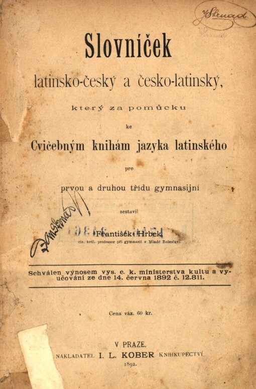 Slovníček latinsko-český a česko-latinský, který za pomůcku ke Cvičebným knihám jazyka latinského pro prvou a druhou třídu gymnasijní sestavil František Hrbek