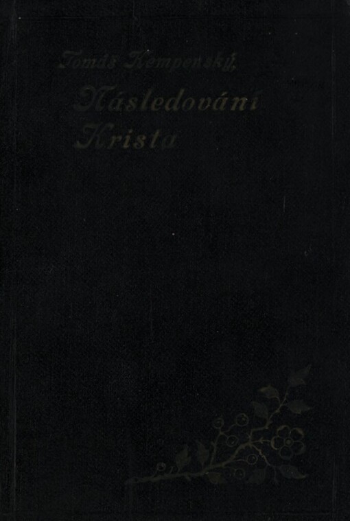 Tomáše Kempenského Čtvero knih o následování Krista :(zlatá knížka)