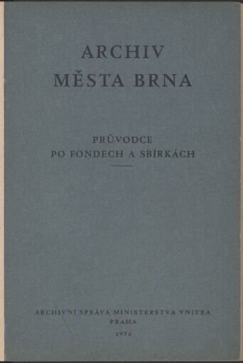 Průvodce po fondech a sbírkách: archiv města Brna