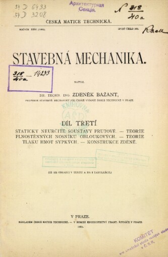 Stavebná mechanika.Díl třetí,Staticky neurčité soustavy prutové. Teorie plnostěnných nosníků obloukových. Teorie tlaku hmot sypkých. Konstrukce zděné, Díl třetí, Staticky neurčité soustavy prutové. Teorie plnostěnných nosníků obloukových. Teorie tlaku hmot sypkých. Konstrukce zděné