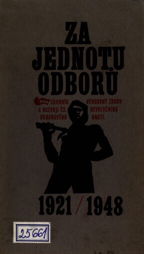Za jednotu odborů: sborník ROH věnovaný zrodu a rozvoji čs. revolučního odborového hnutí : 1921-1948
