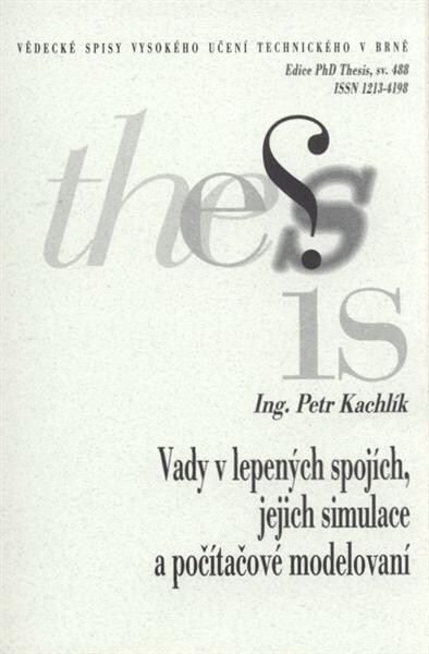 Vady v lepených spojích, jejich simulace a počítačové modelování = Defects in adhesive joints, theire simulation and fem modeling : zkrácená verze Ph.D. Thesis
