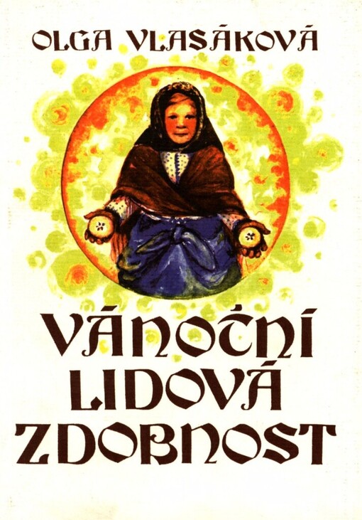 Vánoční lidová zdobnost: [sebrala a sestavila] Olga Vlasáková